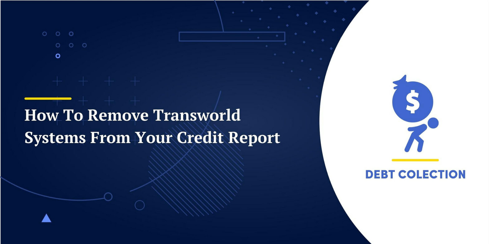 Come rimuovere Transworld Systems dal tuo rapporto di credito